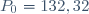 P_{0} = 132,32